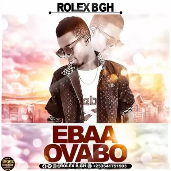 Rolex B Gh - Ebaa Ovabo (Prod By Eyoh soundboy)